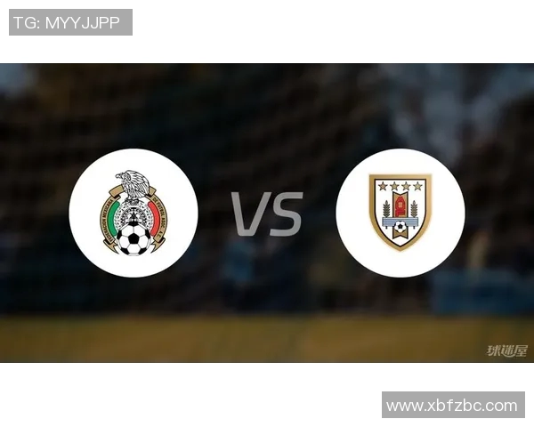 墨西哥与乌拉圭足球对决阵容分析及战术解读 墨西哥与乌拉圭足球对决阵容分析及战术解读